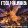 I Took A Pill In Ibiza (Laidback Luke Extended Remix)