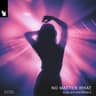 No Matter What (Sam Noton Extended Remix)